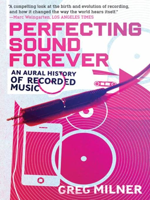 Title details for Perfecting Sound Forever by Greg Milner - Wait list